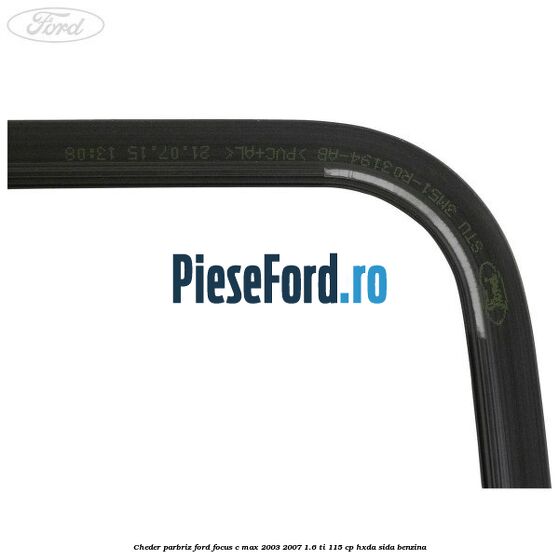 Cheder parbriz Ford Focus C-Max 2003-2007 1.6 Ti 115 cp HXDA, SIDA benzina