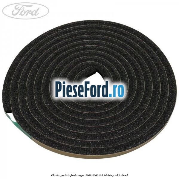 Cheder parbriz Ford Ranger 2002-2006 2.5 TD 84 cp WL-T diesel