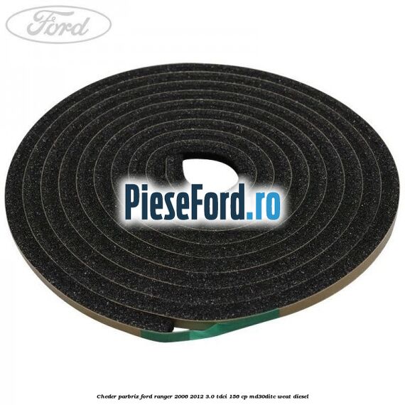 Cheder parbriz Ford Ranger 2006-2012 3.0 TDCi 156 cp MD30DITC, WEAT diesel