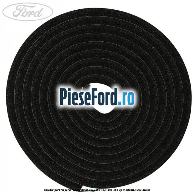 Cheder parbriz Ford Ranger 2006-2012 3.0 TDCi 4x4 156 cp MD30DITC, WEC diesel