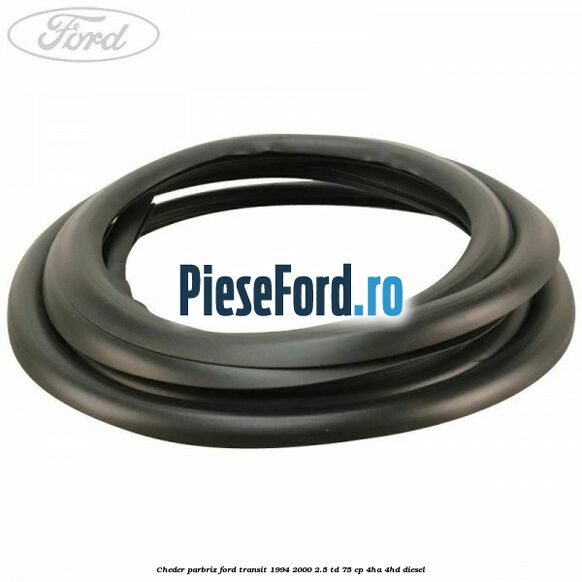 Cheder parbriz Ford Transit 1994-2000 2.5 TD 75 cp 4HA, 4HD diesel