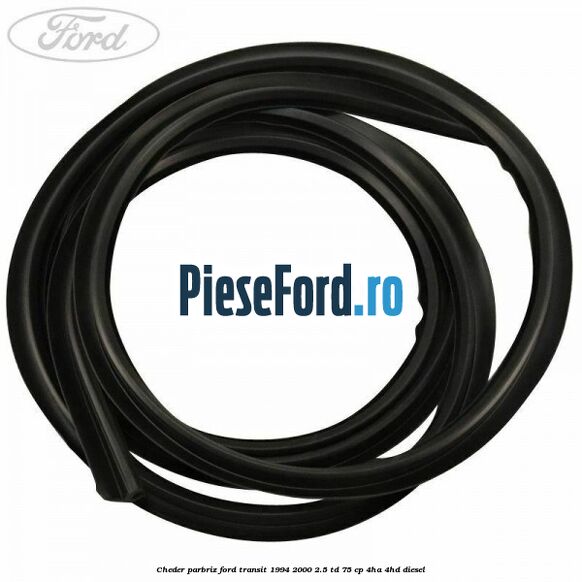 Cheder parbriz Ford Transit 1994-2000 2.5 TD 75 cp 4HA, 4HD diesel