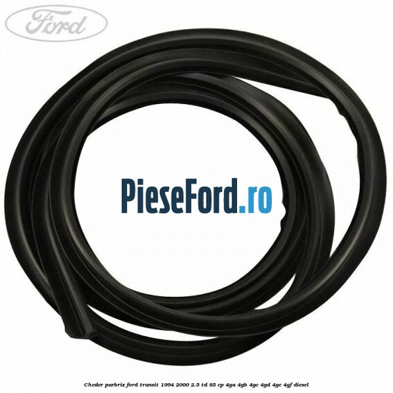 Cheder parbriz Ford Transit 1994-2000 2.5 TD 85 cp 4GA, 4GB, 4GC, 4GD, 4GE, 4GF diesel