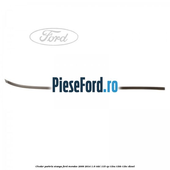 Cheder parbriz stanga Ford Mondeo 2008-2014 1.6 TDCi 115 cp T1BA, T1BB, T1BC diesel