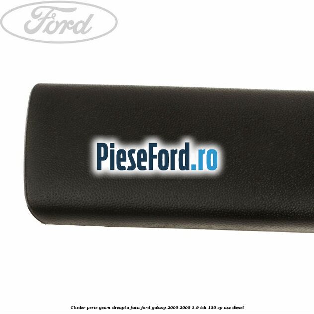 Cheder perie geam dreapta fata Ford Galaxy 2000-2006 1.9 TDI 130 cp ASZ diesel