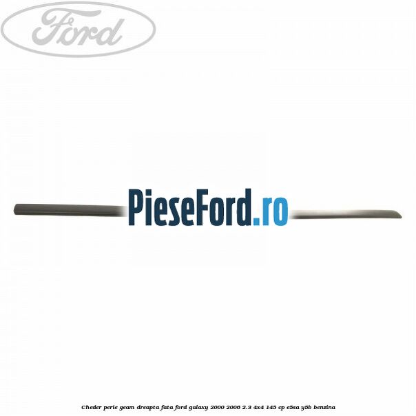 Cheder perie geam dreapta fata Ford Galaxy 2000-2006 2.3 4x4 145 cp E5SA, Y5B benzina