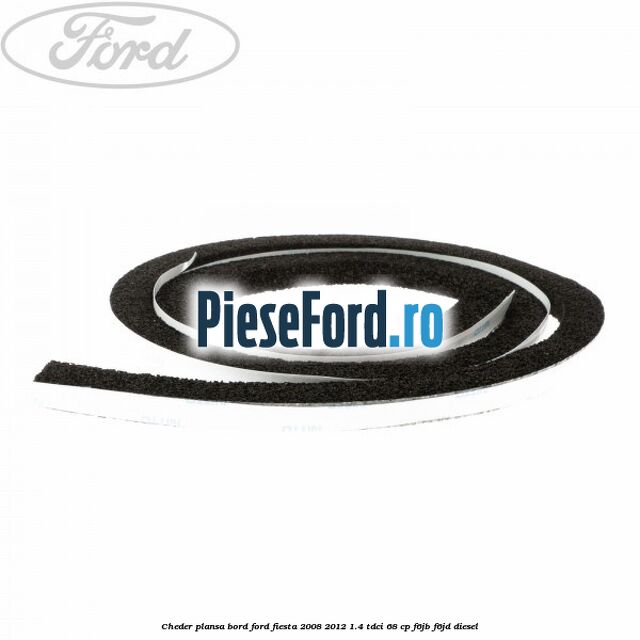 Cheder plansa bord Ford Fiesta 2008-2012 1.4 TDCi 68 cp Cheder plansa bord Ford Fiesta 2008-2012 1.4 TDCi 68 cp F6JB, F6JD diesel