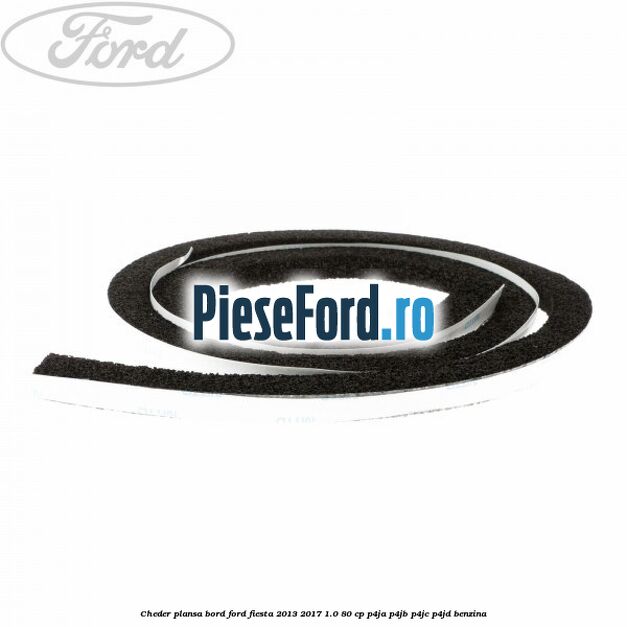 Cheder plansa bord Ford Fiesta 2013-2017 1.0 80 cp P4JA, P4JB, P4JC, P4JD benzina