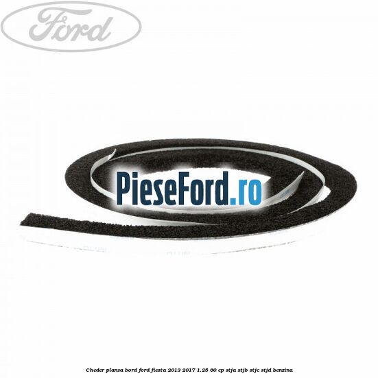 Cheder plansa bord Ford Fiesta 2013-2017 1.25 60 cp STJA, STJB, STJC, STJD benzina