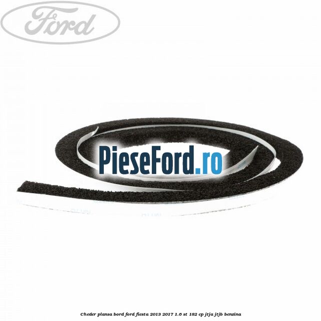 Cheder plansa bord Ford Fiesta 2013-2017 1.6 ST 182 cp JTJA, JTJB benzina