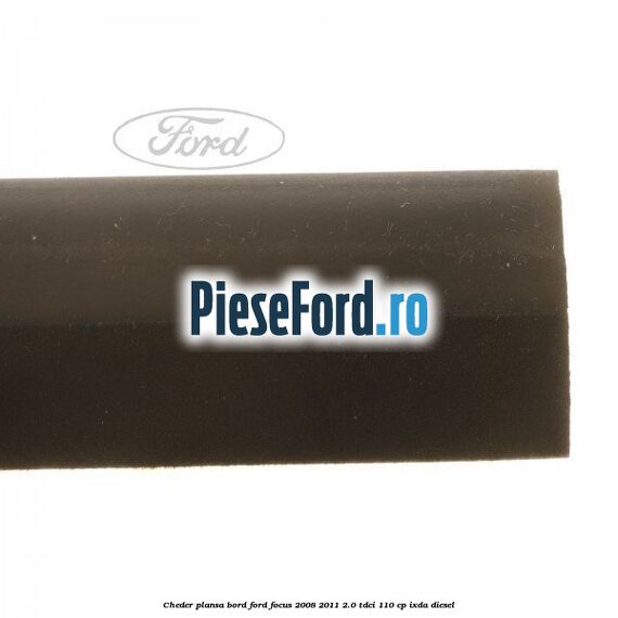 Cheder plansa bord Ford Focus 2008-2011 2.0 TDCi 110 cp IXDA diesel