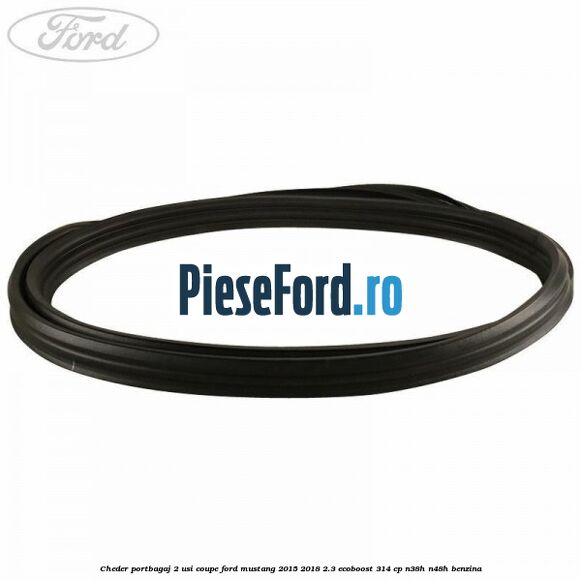 Cheder portbagaj 2 usi coupe Ford Mustang 2015-2018 2.3 EcoBoost 314 cp N38H, N48H benzina