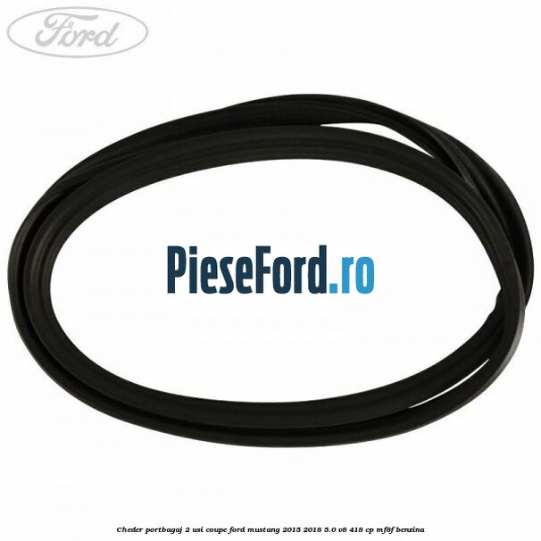 Cheder portbagaj 2 usi coupe Ford Mustang 2015-2018 5.0 V8 418 cp MF8F benzina