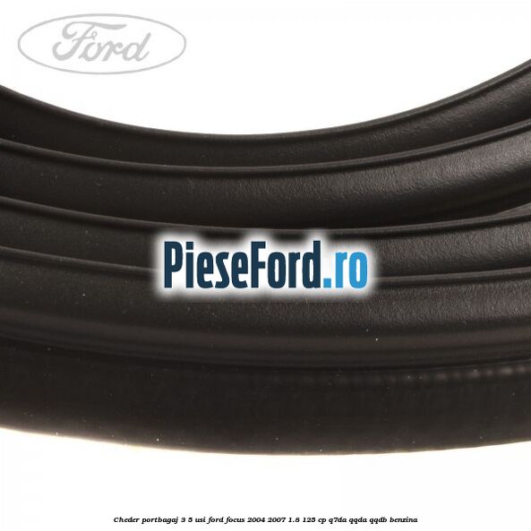 Cheder portbagaj 3/5 usi Ford Focus 2004-2007 1.8 125 cp Q7DA, QQDA, QQDB benzina
