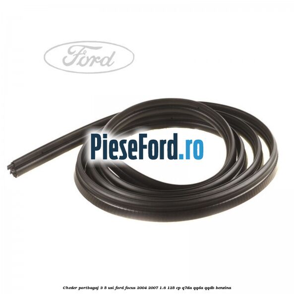 Cheder portbagaj 3/5 usi Ford Focus 2004-2007 1.8 125 cp Q7DA, QQDA, QQDB benzina