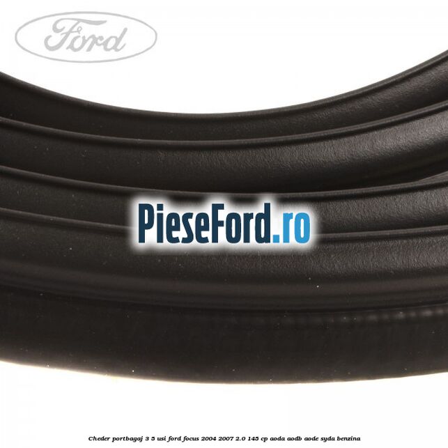 Cheder portbagaj 3/5 usi Ford Focus 2004-2007 2.0 145 cp Cheder portbagaj 3/5 usi Ford Focus 2004-2007 2.0 145 cp AODA, AODB, AODE, SYDA benzina