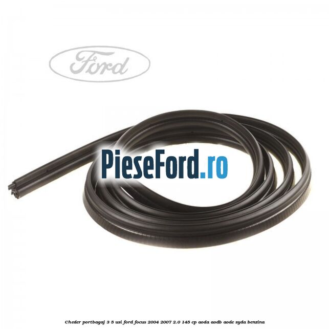 Cheder portbagaj 3/5 usi Ford Focus 2004-2007 2.0 145 cp Cheder portbagaj 3/5 usi Ford Focus 2004-2007 2.0 145 cp AODA, AODB, AODE, SYDA benzina