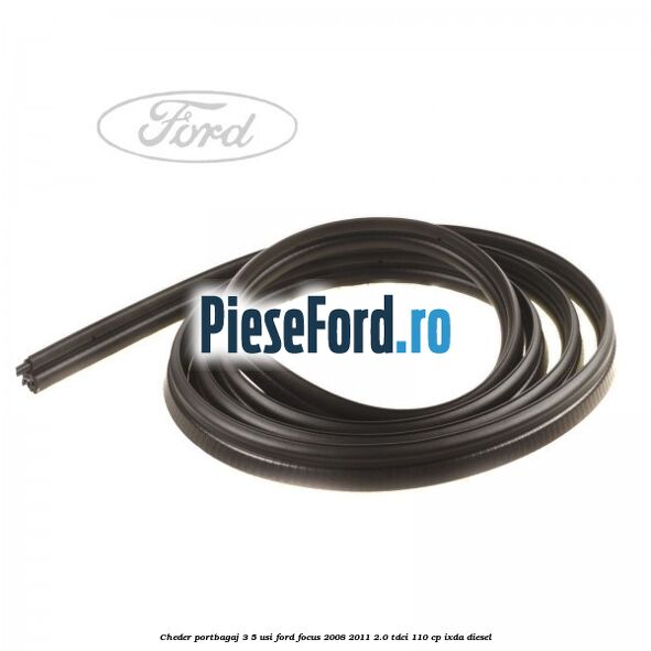 Cheder portbagaj 3/5 usi Ford Focus 2008-2011 2.0 TDCi 110 cp Cheder portbagaj 3/5 usi Ford Focus 2008-2011 2.0 TDCi 110 cp IXDA diesel