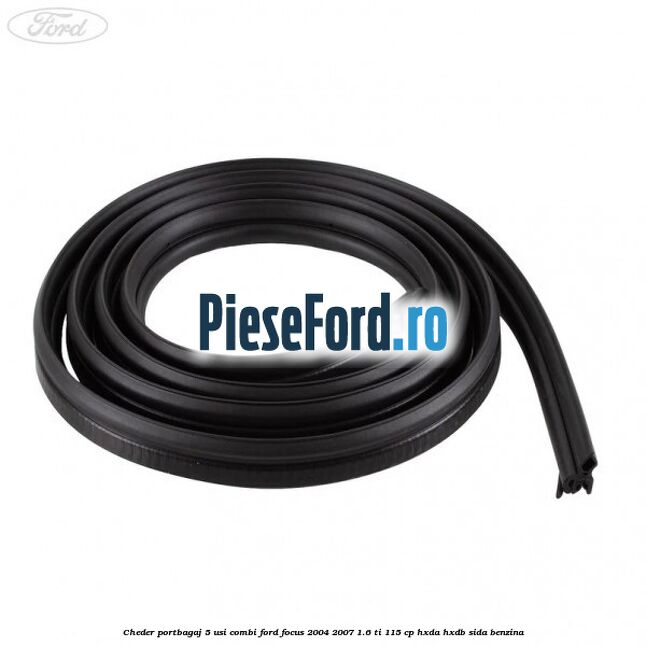 Cheder portbagaj 5 usi combi Ford Focus 2004-2007 1.6 Ti 115 cp HXDA, HXDB, SIDA benzina