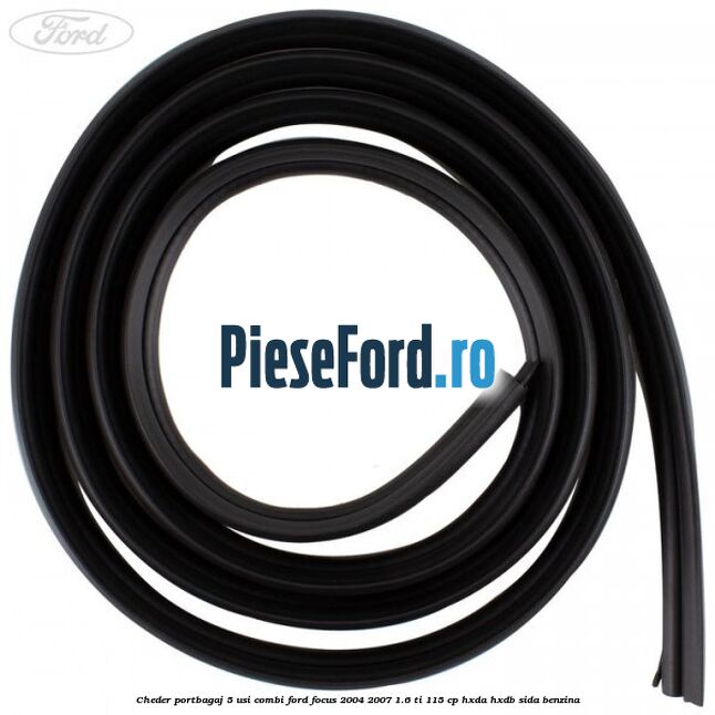 Cheder portbagaj 5 usi combi Ford Focus 2004-2007 1.6 Ti 115 cp HXDA, HXDB, SIDA benzina
