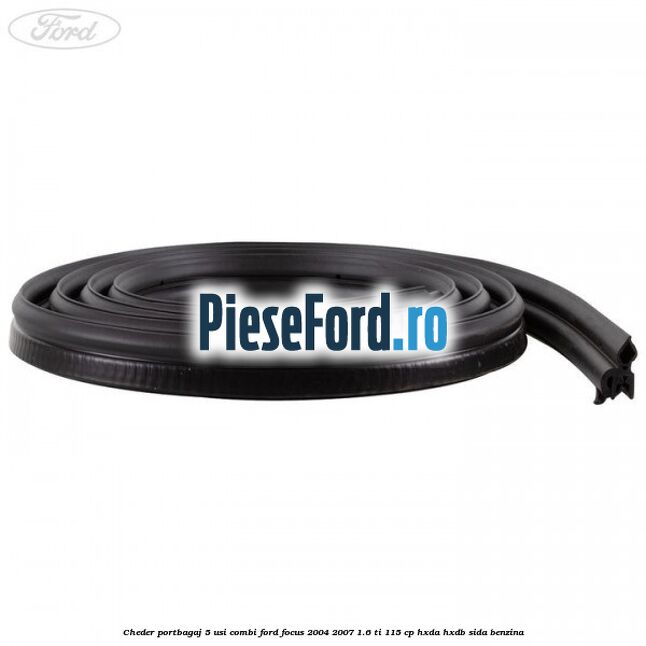 Cheder portbagaj 5 usi combi Ford Focus 2004-2007 1.6 Ti 115 cp HXDA, HXDB, SIDA benzina