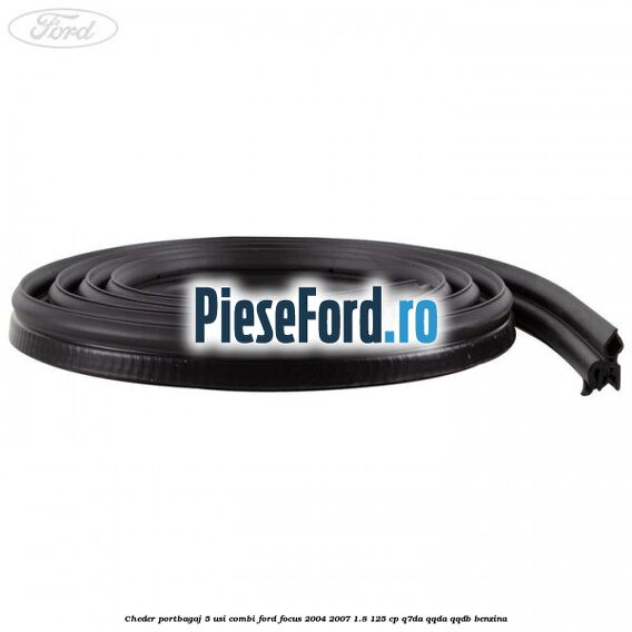 Cheder portbagaj 5 usi combi Ford Focus 2004-2007 1.8 125 cp Q7DA, QQDA, QQDB benzina