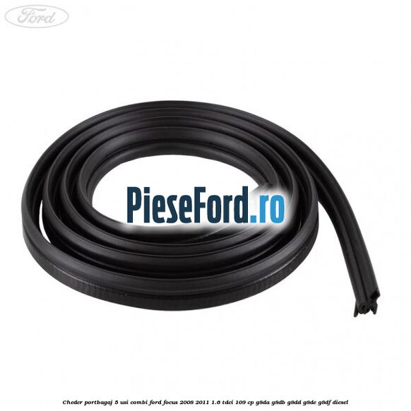 Cheder portbagaj 5 usi combi Ford Focus 2008-2011 1.6 TDCi 109 cp G8DA, G8DB, G8DD, G8DE, G8DF diesel