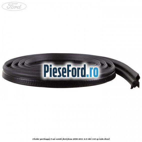 Cheder portbagaj 5 usi combi Ford Focus 2008-2011 2.0 TDCi 110 cp Cheder portbagaj 5 usi combi Ford Focus 2008-2011 2.0 TDCi 110 cp IXDA diesel