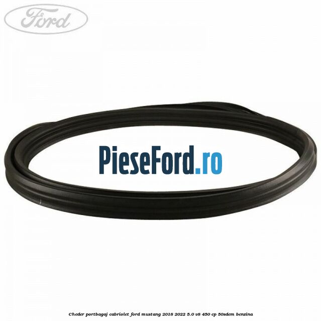 Cheder portbagaj cabriolet Ford Mustang 2018-2022 5.0 V8 450 cp 50SDEM benzina