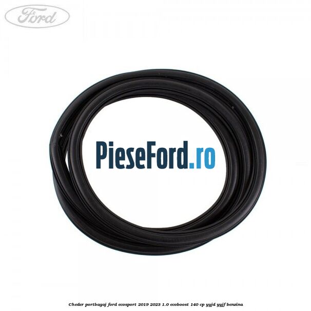 Cheder portbagaj Ford EcoSport 2019-2023 1.0 EcoBoost 140 cp Cheder portbagaj Ford EcoSport 2019-2023 1.0 EcoBoost 140 cp YYJD, YYJF benzina
