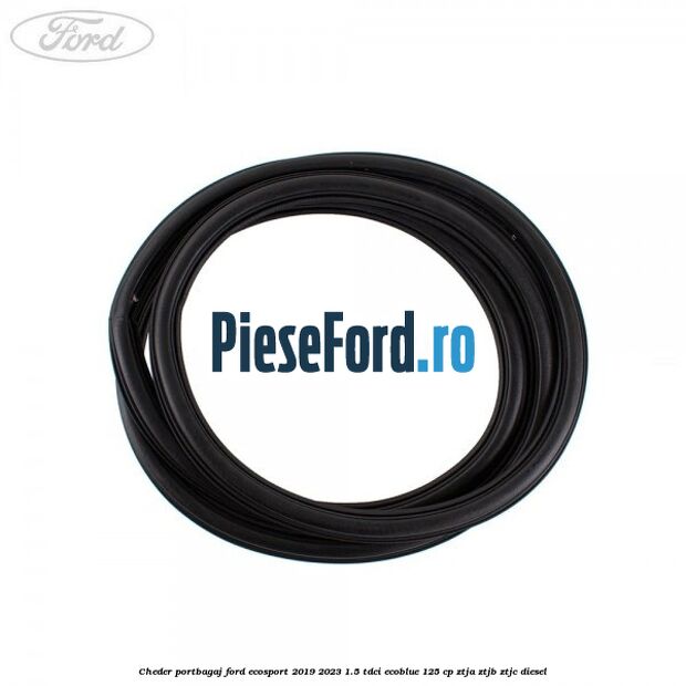 Cheder portbagaj Ford EcoSport 2019-2023 1.5 TDCi EcoBlue 125 cp ZTJA, ZTJB, ZTJC diesel