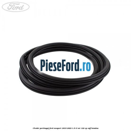 Cheder portbagaj Ford EcoSport 2019-2023 1.5 Ti-VCT 122 cp XZJF benzina