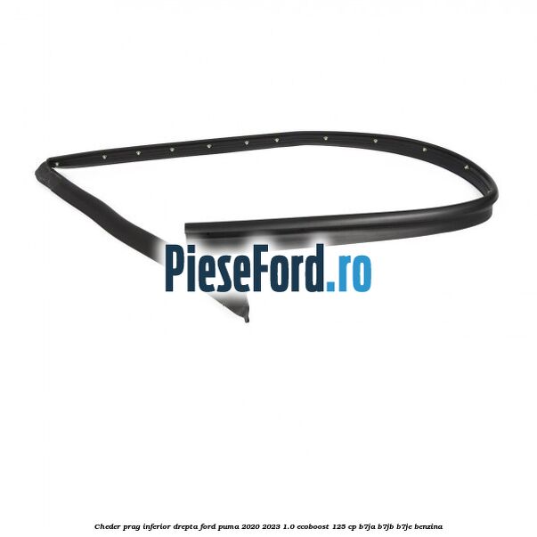Cheder prag inferior drepta Ford Puma 2020-2023 1.0 EcoBoost 125 cp B7JA, B7JB, B7JE benzina