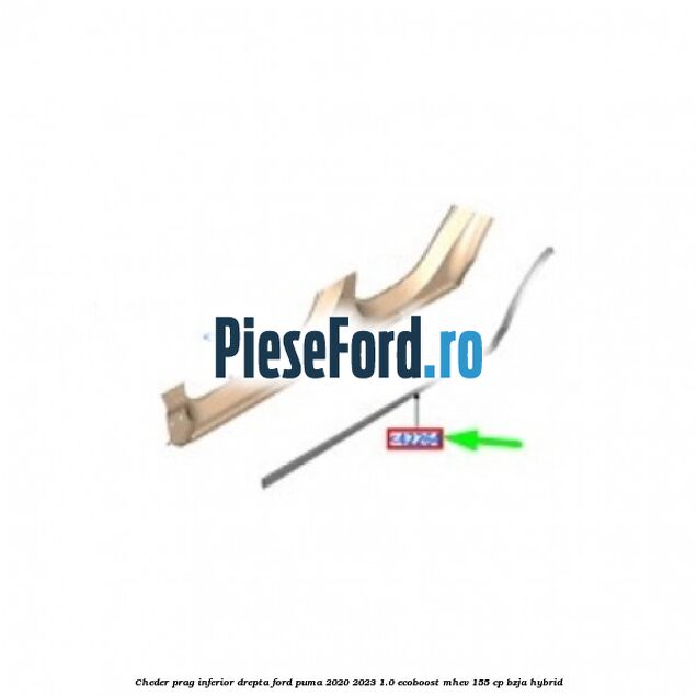 Cheder prag inferior drepta Ford Puma 2020-2023 1.0 EcoBoost mHEV 155 cp BZJA Hybrid