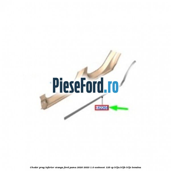 Cheder prag inferior stanga Ford Puma 2020-2023 1.0 EcoBoost 125 cp B7JA, B7JB, B7JE benzina