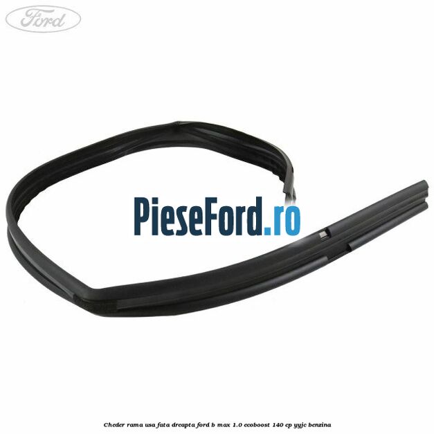 Cheder rama usa fata dreapta Ford B-Max 1.0 EcoBoost 140 cp YYJC benzina