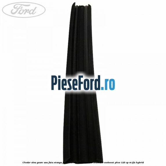 Cheder sina geam usa fata stanga Ford Tourneo Custom 2019-2023 1.0 EcoBoost PHEV 125 cp M1FA Hybrid