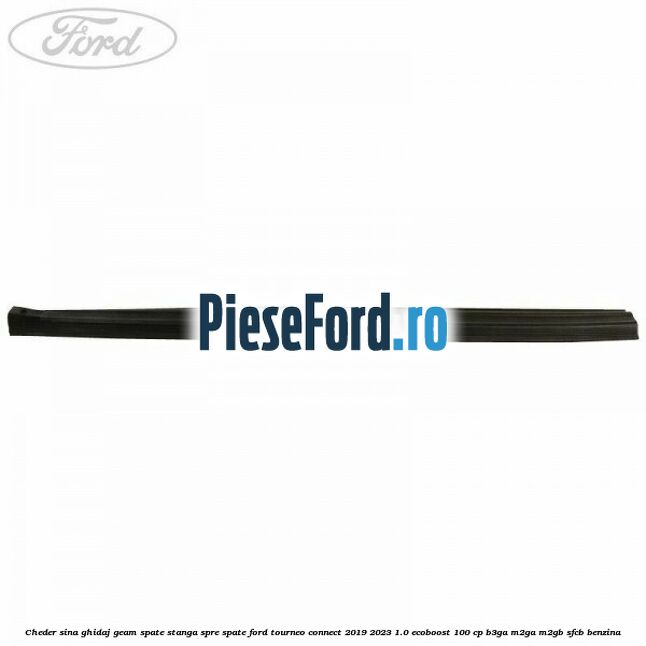 Cheder sina ghidaj geam spate stanga spre spate Ford Tourneo Connect 2019-2023 1.0 EcoBoost 100 cp B3GA, M2GA, M2GB, SFCB benzina