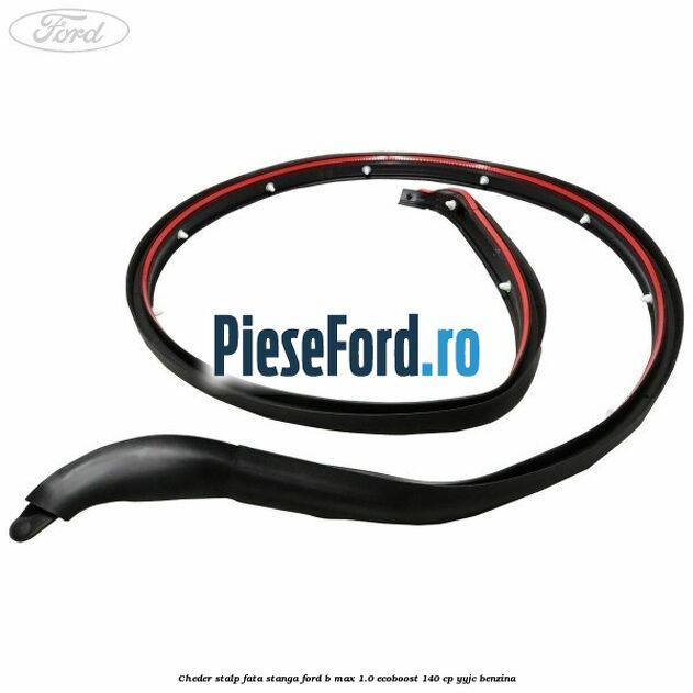 Cheder stalp fata stanga Ford B-Max 1.0 EcoBoost 140 cp YYJC benzina