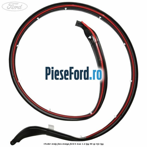 Cheder stalp fata stanga Ford B-Max 1.4 LPG 90 cp RTJC LPG