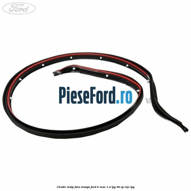 Cheder stalp fata stanga Ford B-Max 1.4 LPG 90 cp RTJC LPG