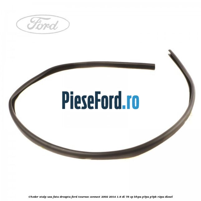 Cheder stalp usa fata dreapta Ford Tourneo Connect 2002-2014 1.8 Di 75 cp BHPA, P7PA, P7PB, R2PA diesel