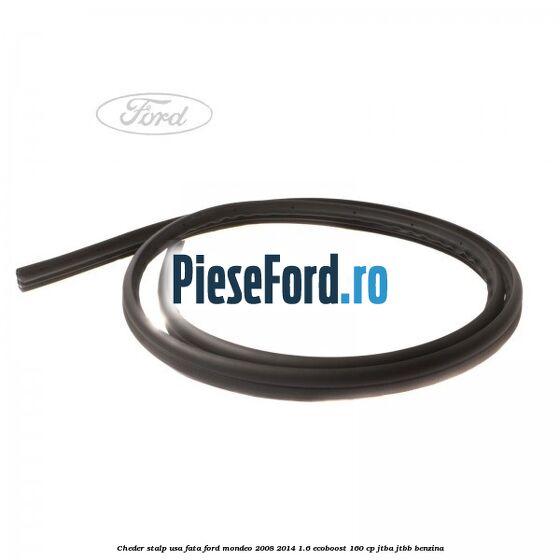 Cheder stalp usa fata Ford Mondeo 2008-2014 1.6 EcoBoost 160 cp JTBA, JTBB benzina