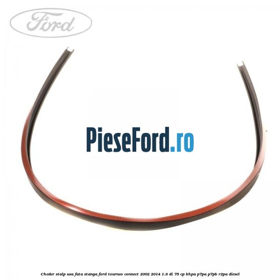 Cheder stalp usa fata stanga Ford Tourneo Connect 2002-2014 1.8 Di 75 cp BHPA, P7PA, P7PB, R2PA diesel