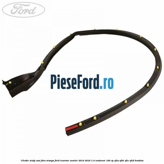 Cheder stalp usa fata stanga Ford Tourneo Courier 2014-2018 1.0 EcoBoost 100 cp SFCA, SFCB, SFCC, SFCD benzina