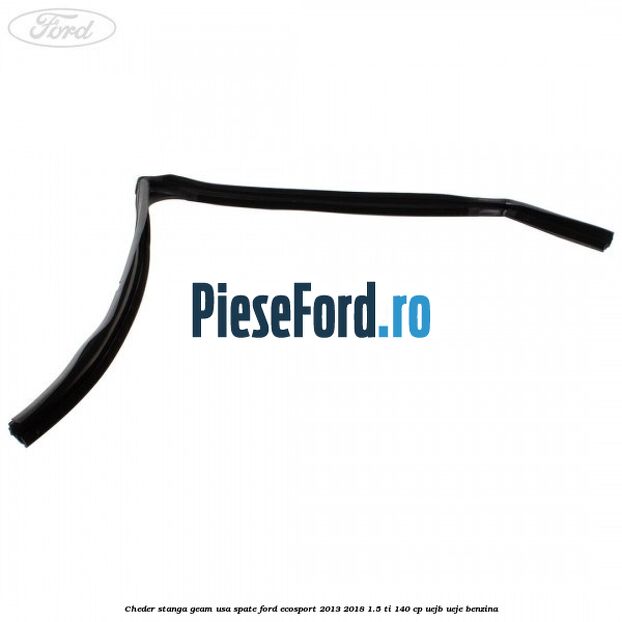 Cheder stanga geam usa spate Ford EcoSport 2013-2018 1.5 Ti 140 cp UEJB, UEJE benzina