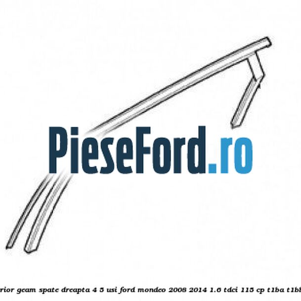 Cheder superior geam spate dreapta 4/5 usi Ford Mondeo 2008-2014 1.6 TDCi 115 cp T1BA, T1BB, T1BC diesel