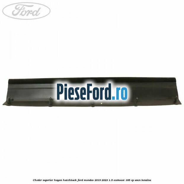Cheder superior hayon hatchback Ford Mondeo 2019-2023 1.5 EcoBoost 165 cp UNCN benzina