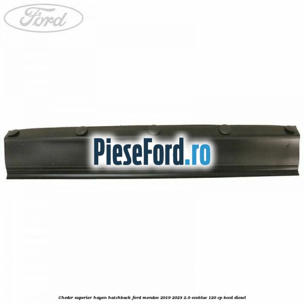 Cheder superior hayon hatchback Ford Mondeo 2019-2023 2.0 EcoBlue 120 cp Cheder superior hayon hatchback Ford Mondeo 2019-2023 2.0 EcoBlue 120 cp BCCD diesel