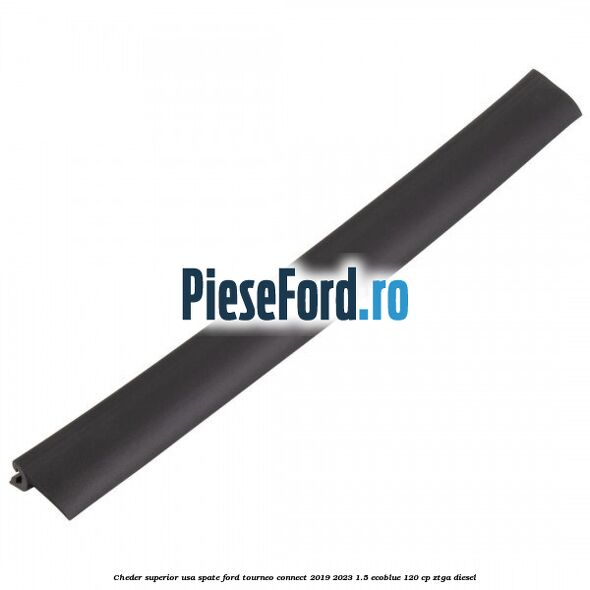 Cheder superior usa spate Ford Tourneo Connect 2019-2023 1.5 EcoBlue 120 cp ZTGA diesel